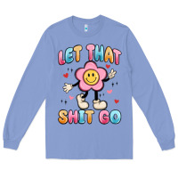 Colony Blue let that shit go Long Sleeve Tee - MaliasSmallBusiness