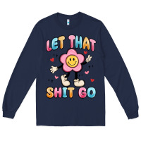 Navy let that shit go Long Sleeve Tee - MaliasSmallBusiness