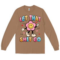 Toasted Coconut let that shit go Long Sleeve Tee - MaliasSmallBusiness