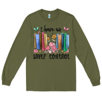 Army Green i have no shelf control Long Sleeve Tee - MaliasSmallBusiness