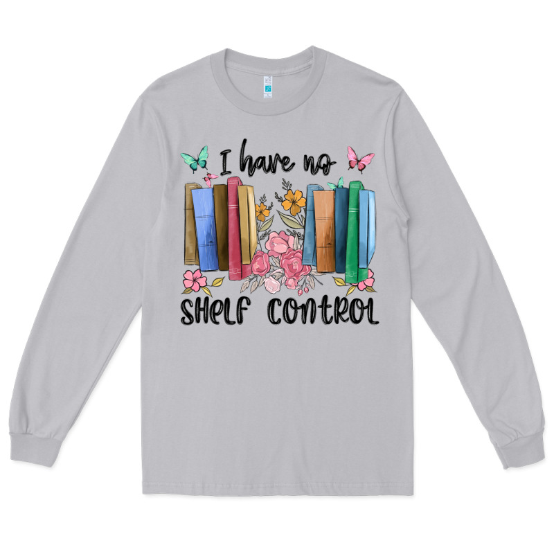 I Have No Shelf Control Long Sleeve Tee by MaliasSmallBusiness | Teevron