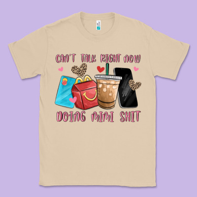Can't Talk Right Now Doing Mimi Shit Classic Tee Designed By Maliassmallbusiness