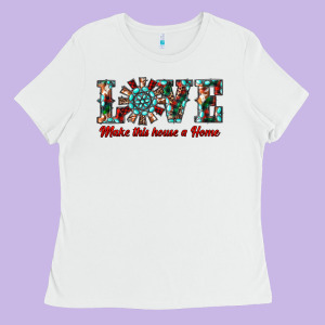 Love Make This House A Home Ladies Tee Designed By Ranaportraitstore