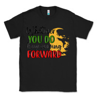 Black whatever you do keep moving forward martin luther Classic Tee - MaliasSmallBusiness