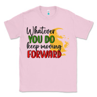 Bubblegum Pink whatever you do keep moving forward martin luther Classic Tee - MaliasSmallBusiness
