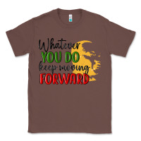 Chestnut whatever you do keep moving forward martin luther Classic Tee - MaliasSmallBusiness