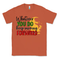 Copper whatever you do keep moving forward martin luther Classic Tee - MaliasSmallBusiness