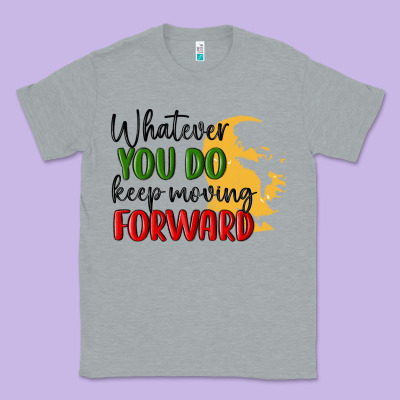 Whatever You Do Keep Moving Forward Martin Luther Classic Tee Designed By Maliassmallbusiness