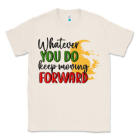Natural whatever you do keep moving forward martin luther Classic Tee - MaliasSmallBusiness