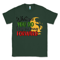 Sports Green whatever you do keep moving forward martin luther Classic Tee - MaliasSmallBusiness