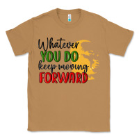 Toasted Coconut whatever you do keep moving forward martin luther Classic Tee - MaliasSmallBusiness