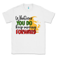White whatever you do keep moving forward martin luther Classic Tee - MaliasSmallBusiness
