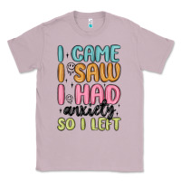 I Came I Saw I Had Anxiety So I Left Classic Tee | Teevron