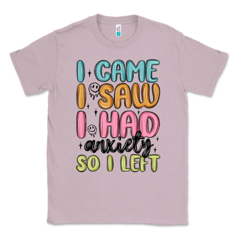 I Came I Saw I Had Anxiety So I Left Classic Tee by MaliasSmallBusiness | Teevron