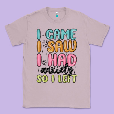 I Came I Saw I Had Anxiety So I Left Classic Tee Designed By Maliassmallbusiness