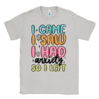 Moon Dust i came i saw i had anxiety so i left Classic Tee - MaliasSmallBusiness