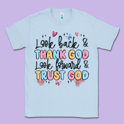 Look Back And Thank God Look Forward And Trust God Classic Tee Designed By Maliassmallbusiness