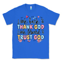 True Royal look back and thank god look forward and trust god Classic Tee - MaliasSmallBusiness