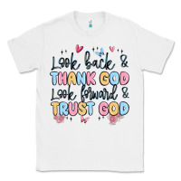 White look back and thank god look forward and trust god Classic Tee - MaliasSmallBusiness