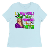 Baby Blue in a world full of princesses be a witch Ladies Tee - Zillion Design Studio