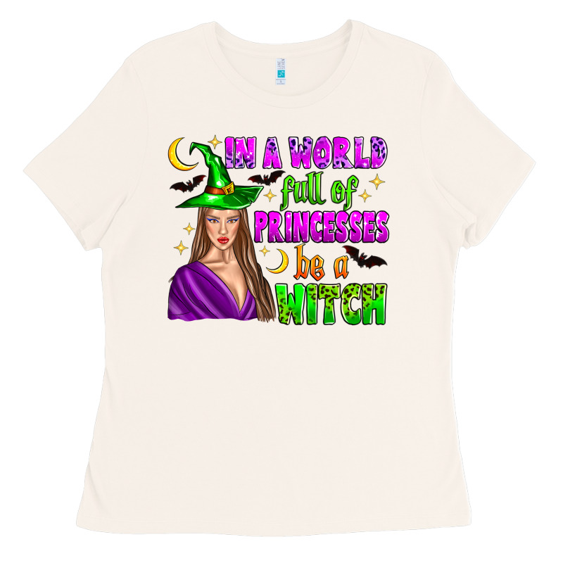 In A World Full Of Princesses Be A Witch Ladies Tee by Zillion Design Studio | Teevron