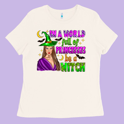 In A World Full Of Princesses Be A Witch Ladies Tee Designed By Zillion Design Studio