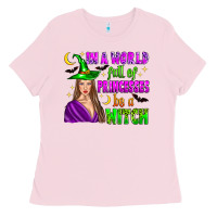 Bubblegum Pink in a world full of princesses be a witch Ladies Tee - Zillion Design Studio