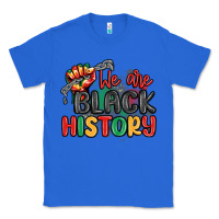 True Royal we are black history Classic Tee - MaliasSmallBusiness