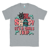 Heather Grey oh ship it's a girls trip Classic Tee - MaliasSmallBusiness