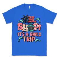 True Royal oh ship it's a girls trip Classic Tee - MaliasSmallBusiness