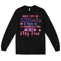 Black once i get an attitude Long Sleeve Tee - MaliasSmallBusiness