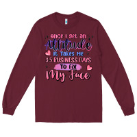Burgundy once i get an attitude Long Sleeve Tee - MaliasSmallBusiness