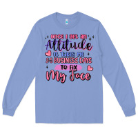 Colony Blue once i get an attitude Long Sleeve Tee - MaliasSmallBusiness