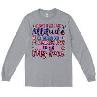 Heather Grey once i get an attitude Long Sleeve Tee - MaliasSmallBusiness