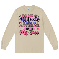 Once I Get An Attitude Long Sleeve Tee | Teevron