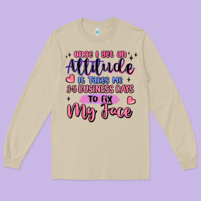 Once I Get An Attitude Long Sleeve Tee Designed By Maliassmallbusiness