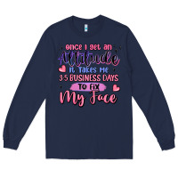 Navy once i get an attitude Long Sleeve Tee - MaliasSmallBusiness