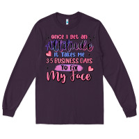 Plum once i get an attitude Long Sleeve Tee - MaliasSmallBusiness