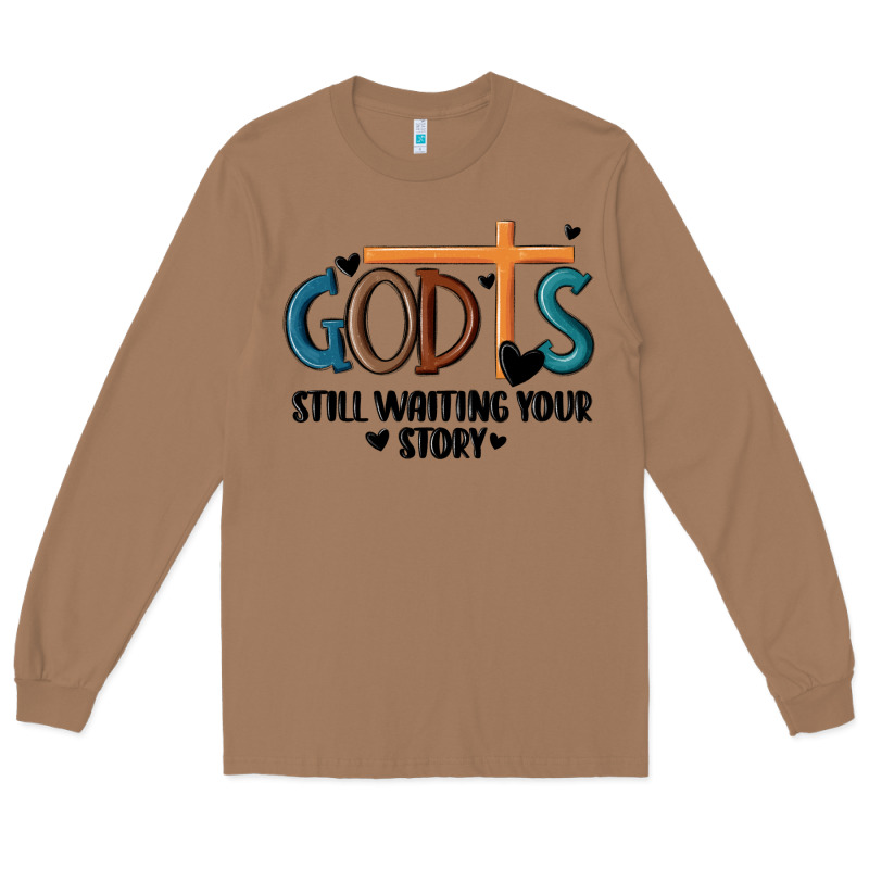 God Is Still Waiting Your Story Long Sleeve Tee by MaliasSmallBusiness | Teevron