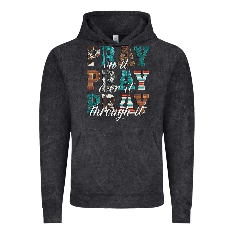 Pray On It Pray Over It Pray Through It Vintage Hoodie by Artiststas | Teevron