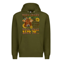 Army Green Your crazy is showing Premium Hoodie - NancyCooperArtShop