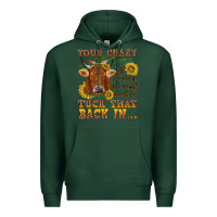 Sports Green Your crazy is showing Premium Hoodie - NancyCooperArtShop