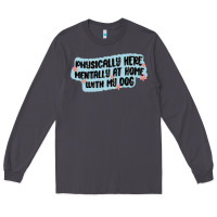 Smoke physically here mentally at home with my dog Long Sleeve Tee - MaliasSmallBusiness
