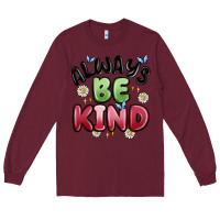 Burgundy always be kind Long Sleeve Tee - MaliasSmallBusiness