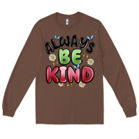 Chestnut always be kind Long Sleeve Tee - MaliasSmallBusiness