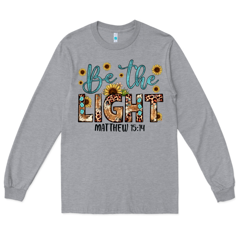 Be The Light Matthew 5 14 Long Sleeve Tee by JahusDesignShop | Teevron