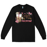 Black coffee is my valentine Long Sleeve Tee - MaliasSmallBusiness