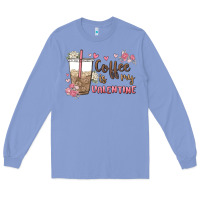 Colony Blue coffee is my valentine Long Sleeve Tee - MaliasSmallBusiness