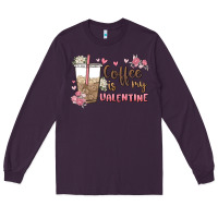 Plum coffee is my valentine Long Sleeve Tee - MaliasSmallBusiness
