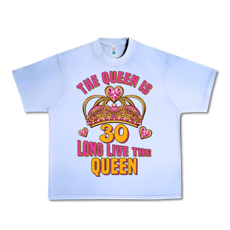 The Queen Is 30 Long Live The Queen Urban Heavy Tee by Jasminsmagicworld | Teevron